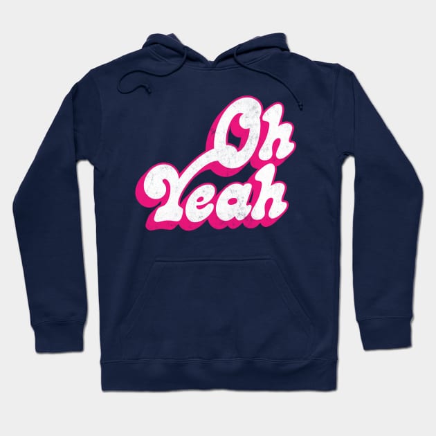 Oh Yeah - 70s Styled Retro Typographic Design Hoodie by DankFutura